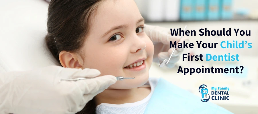 When Should You Make Your Child’s First Dentist Appointment A Complete Guide